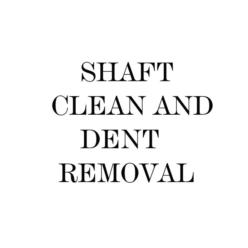 In House – Shaft Clean & Dent removal